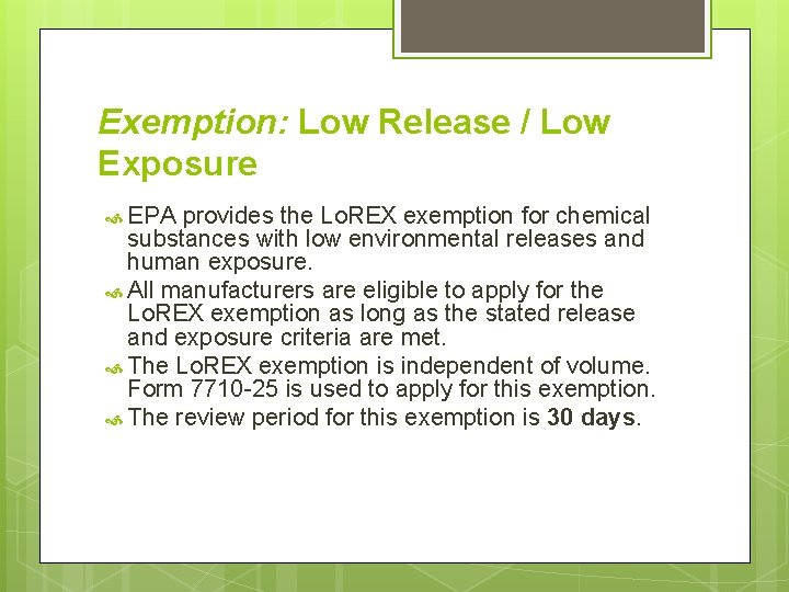 Exemption: Low Release / Low Exposure EPA provides the Lo. REX exemption for chemical