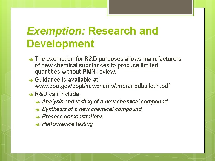 Exemption: Research and Development The exemption for R&D purposes allows manufacturers of new chemical