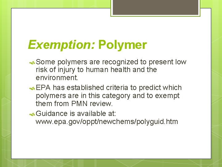 Exemption: Polymer Some polymers are recognized to present low risk of injury to human