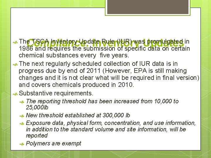 TSCA Inventory Update Rule (IUR) was. Updates promulgated in Compliance: Inventory 1986 and requires