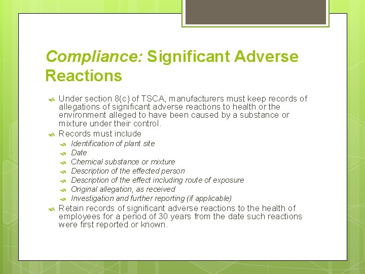 Compliance: Significant Adverse Reactions Under section 8(c) of TSCA, manufacturers must keep records of