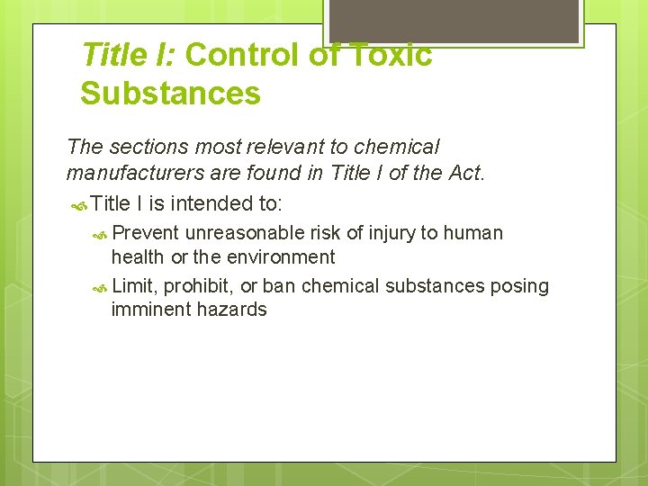 Title I: Control of Toxic Substances The sections most relevant to chemical manufacturers are