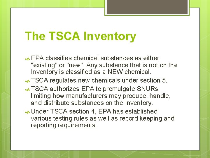 The TSCA Inventory EPA classifies chemical substances as either "existing" or "new". Any substance
