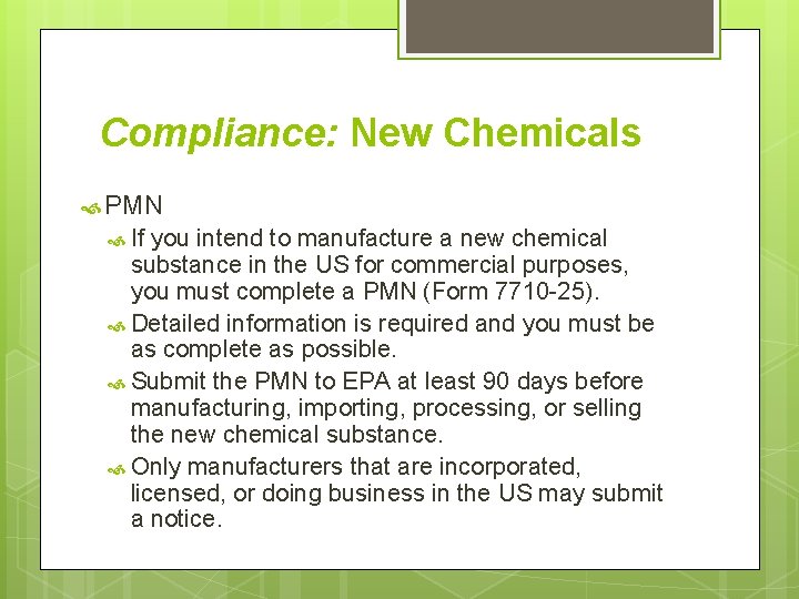 Compliance: New Chemicals PMN If you intend to manufacture a new chemical substance in