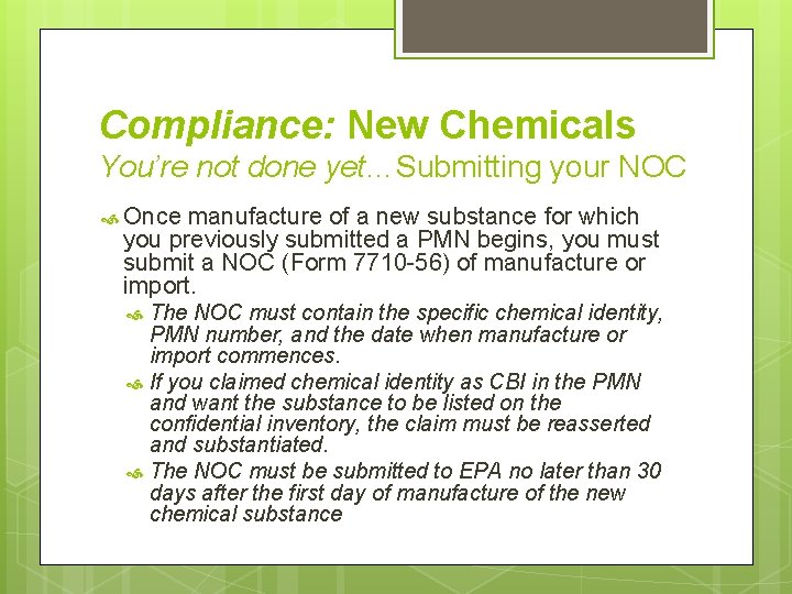 Compliance: New Chemicals You’re not done yet…Submitting your NOC Once manufacture of a new