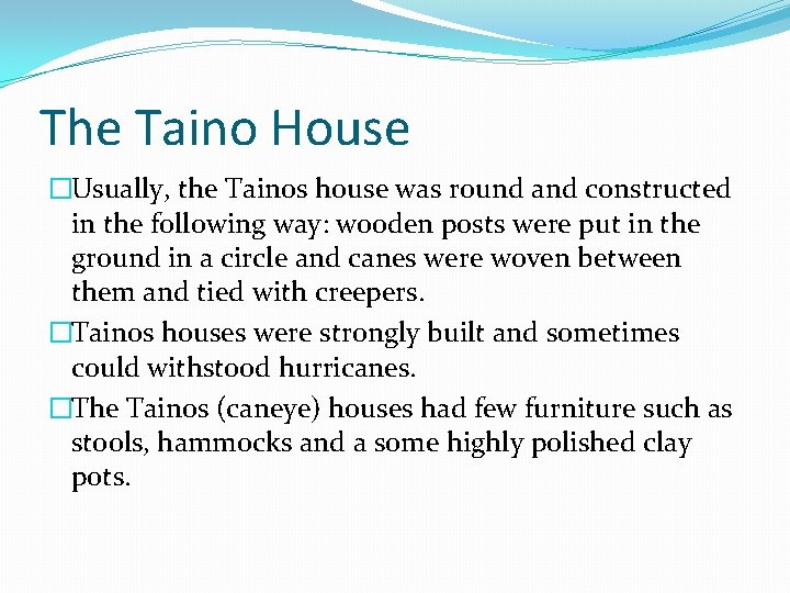 The Taino House �Usually, the Tainos house was round and constructed in the following