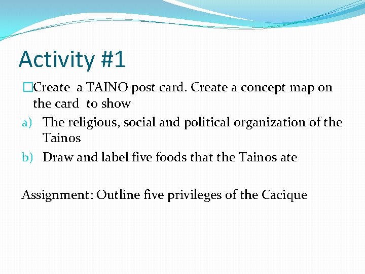 Activity #1 �Create a TAINO post card. Create a concept map on the card