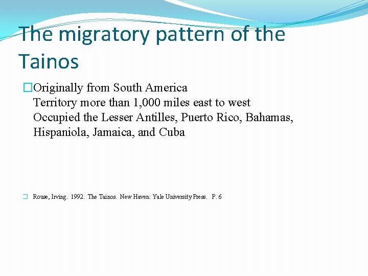 The migratory pattern of the Tainos �Originally from South America Territory more than 1,