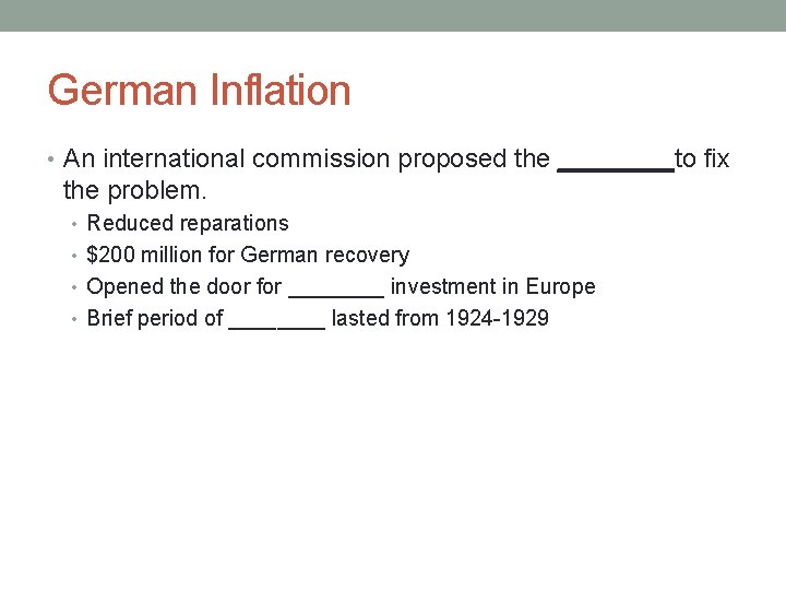 German Inflation • An international commission proposed the ____to fix the problem. • Reduced