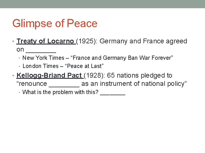 Glimpse of Peace • Treaty of Locarno (1925): Germany and France agreed on ____