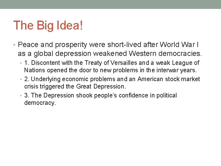 The Big Idea! • Peace and prosperity were short-lived after World War I as