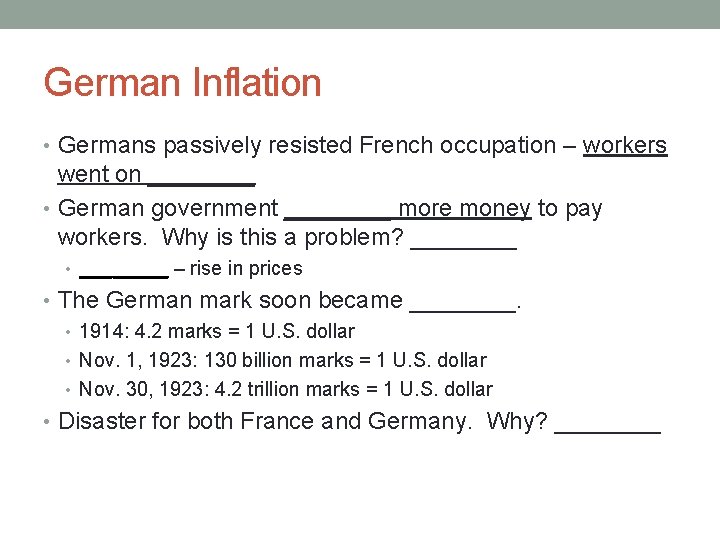 German Inflation • Germans passively resisted French occupation – workers went on ____ •