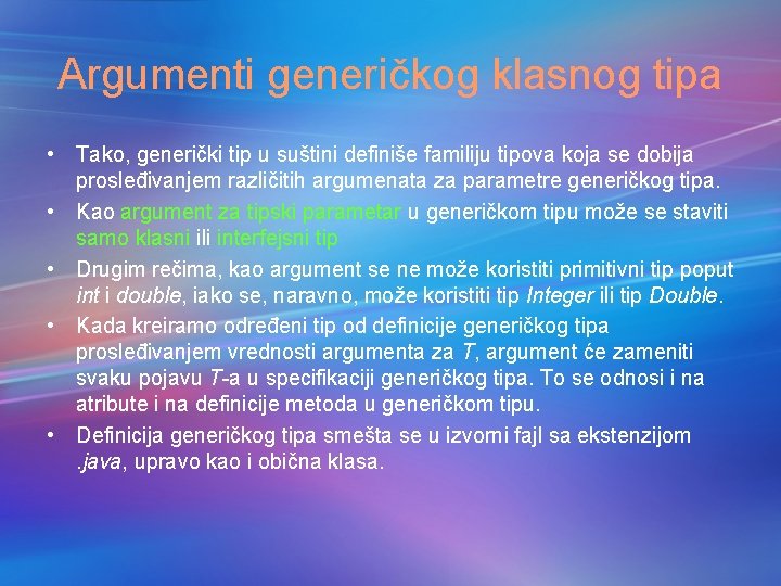 Argumenti generičkog klasnog tipa • Tako, generički tip u suštini definiše familiju tipova koja