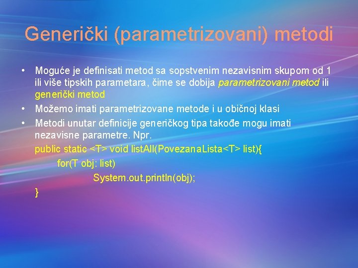 Generički (parametrizovani) metodi • Moguće je definisati metod sa sopstvenim nezavisnim skupom od 1