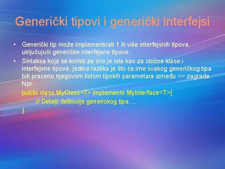 Generički tipovi i generički interfejsi • Generički tip može implementirati 1 ili više interfejsnih