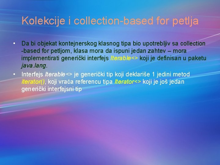 Kolekcije i collection-based for petlja • Da bi objekat kontejnerskog klasnog tipa bio upotrebljiv