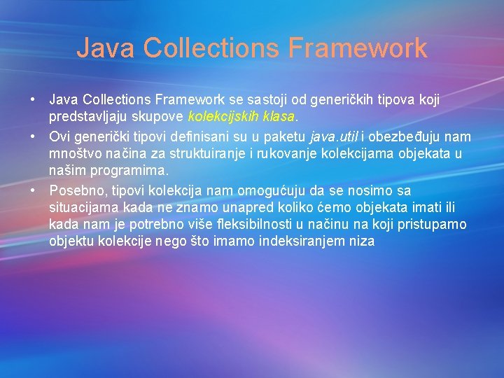 Java Collections Framework • Java Collections Framework se sastoji od generičkih tipova koji predstavljaju