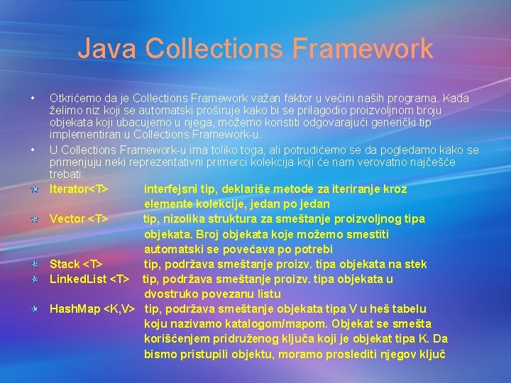 Java Collections Framework • • Otkrićemo da je Collections Framework važan faktor u većini