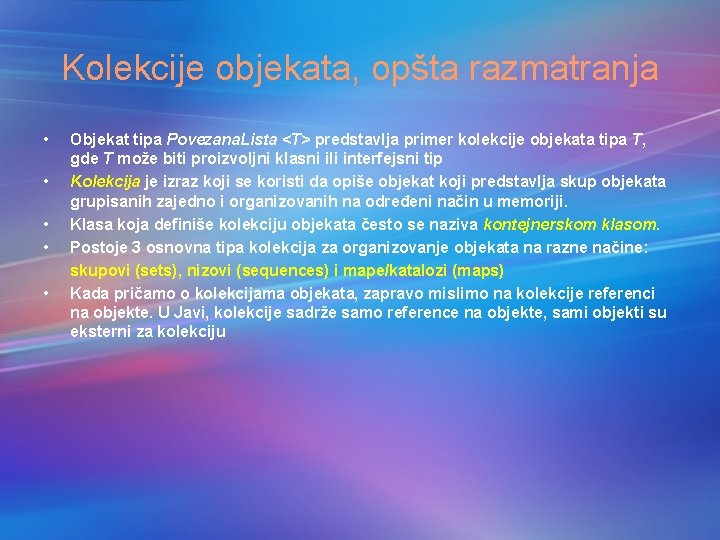 Kolekcije objekata, opšta razmatranja • • • Objekat tipa Povezana. Lista <T> predstavlja primer Kolekcije objekata, opšta razmatranja • • • Objekat tipa Povezana. Lista <T> predstavlja primer