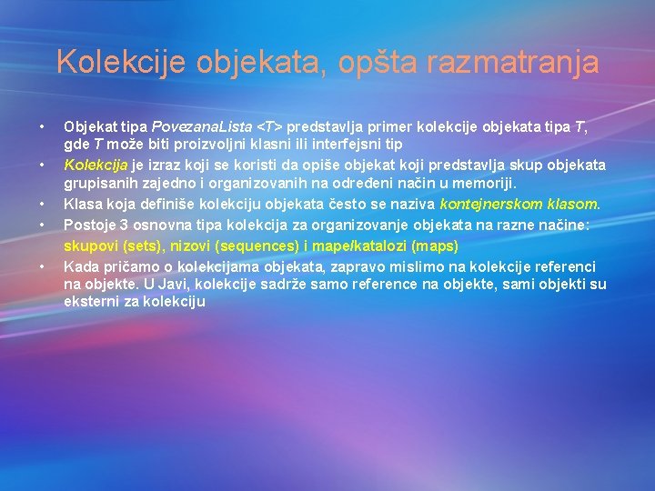 Kolekcije objekata, opšta razmatranja • • • Objekat tipa Povezana. Lista <T> predstavlja primer