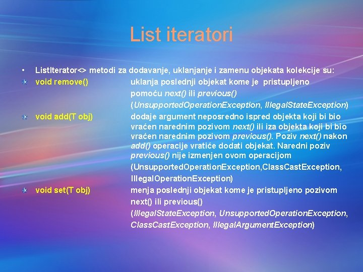 List iteratori • List. Iterator<> metodi za dodavanje, uklanjanje i zamenu objekata kolekcije su:
