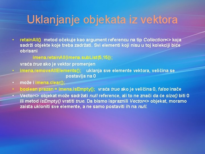 Uklanjanje objekata iz vektora • • • retain. All() metod očekuje kao argument referencu