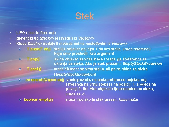 Stek • • • LIFO ( last-in first-out) generički tip Stack<> je izveden iz