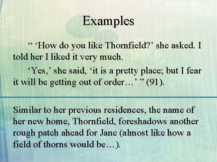 Examples “ ‘How do you like Thornfield? ’ she asked. I told her I