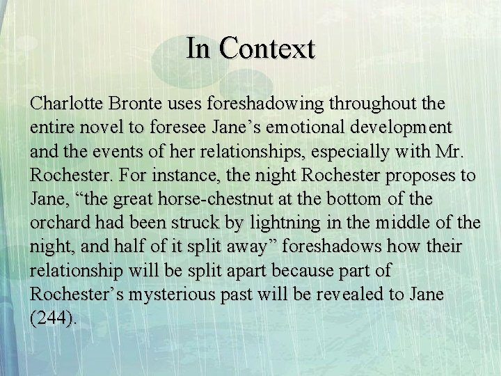 In Context Charlotte Bronte uses foreshadowing throughout the entire novel to foresee Jane’s emotional