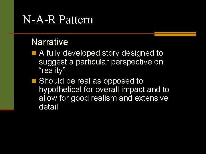 N-A-R Pattern Narrative n A fully developed story designed to suggest a particular perspective