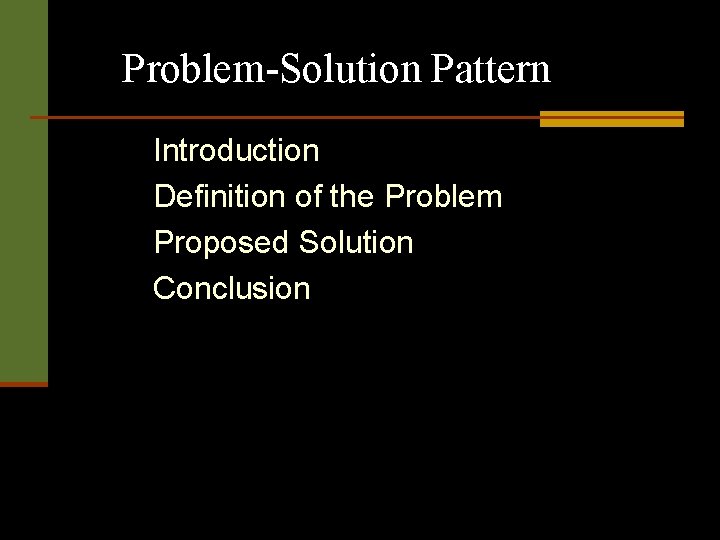 Problem-Solution Pattern Introduction Definition of the Problem Proposed Solution Conclusion Problem-Solution Pattern Introduction Definition of the Problem Proposed Solution Conclusion