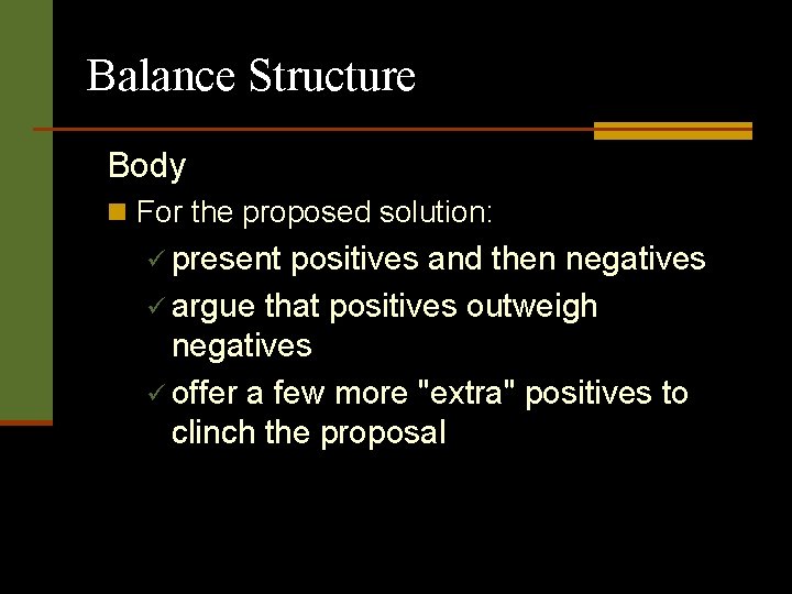 Balance Structure Body n For the proposed solution: ü present positives and then negatives Balance Structure Body n For the proposed solution: ü present positives and then negatives