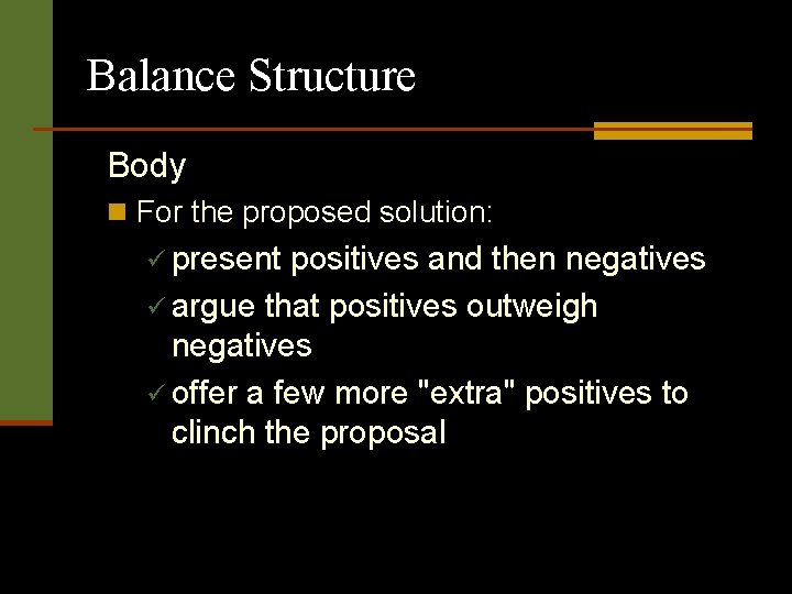 Balance Structure Body n For the proposed solution: ü present positives and then negatives