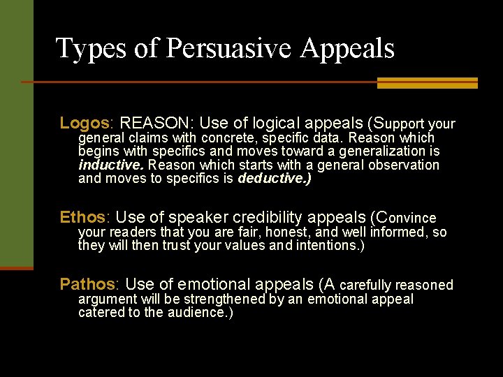 Types of Persuasive Appeals Logos: REASON: Use of logical appeals (Support your general claims