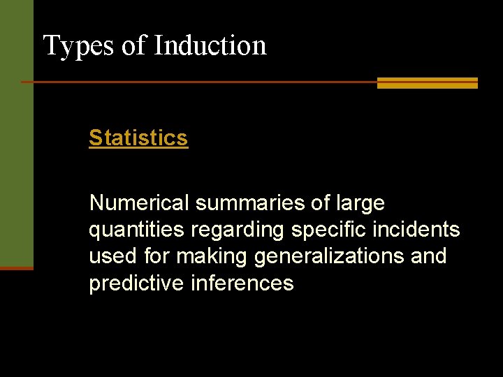 Types of Induction Statistics Numerical summaries of large quantities regarding specific incidents used for