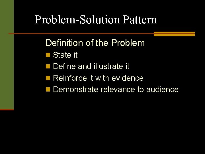 Problem-Solution Pattern Definition of the Problem n State it n Define and illustrate it Problem-Solution Pattern Definition of the Problem n State it n Define and illustrate it