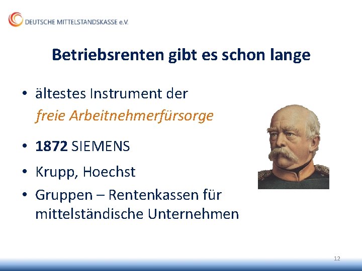 Betriebsrenten gibt es schon lange • ältestes Instrument der freie Arbeitnehmerfürsorge • 1872 SIEMENS