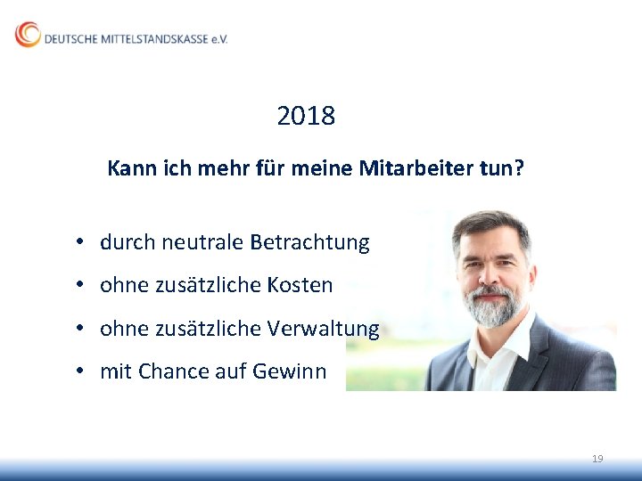 2018 Kann ich mehr für meine Mitarbeiter tun? • durch neutrale Betrachtung • ohne