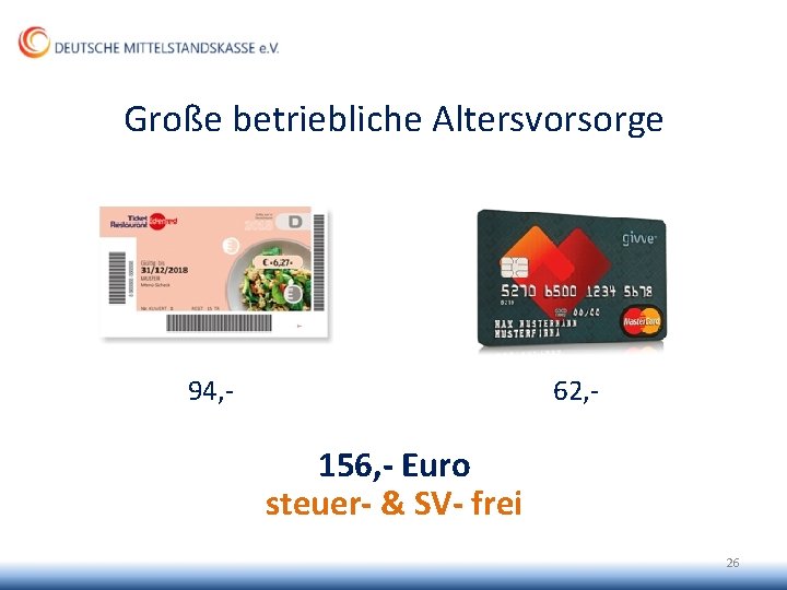 Große betriebliche Altersvorsorge 94, - 62, - 156, - Euro steuer- & SV- frei