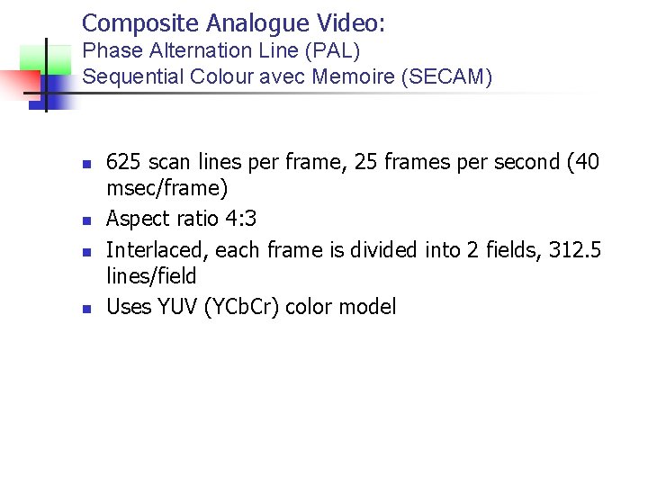 Composite Analogue Video: Phase Alternation Line (PAL) Sequential Colour avec Memoire (SECAM) n n