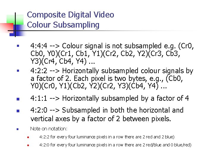 Composite Digital Video Colour Subsampling 4: 4: 4 --> Colour signal is not subsampled