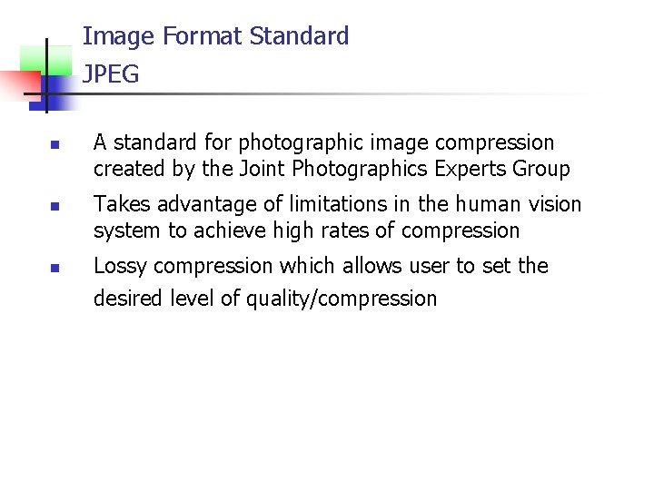 Image Format Standard JPEG n n n A standard for photographic image compression created