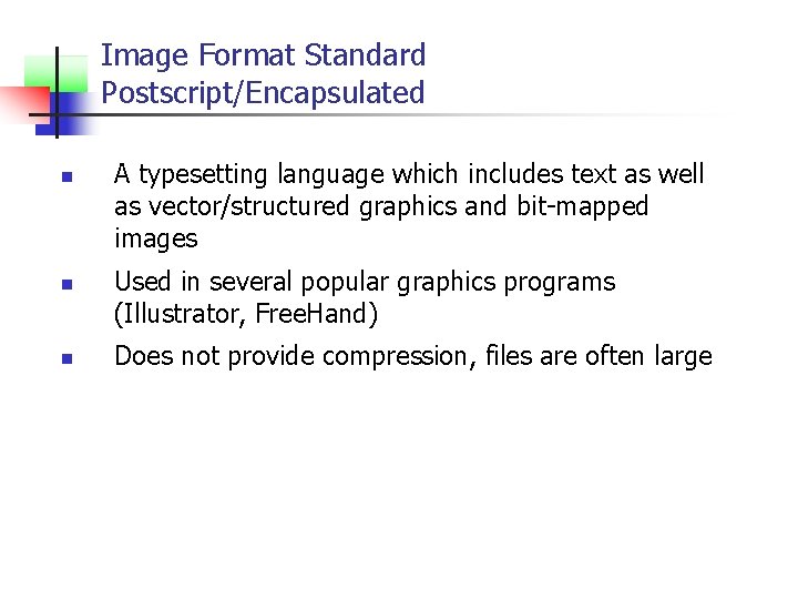 Image Format Standard Postscript/Encapsulated n n n A typesetting language which includes text as