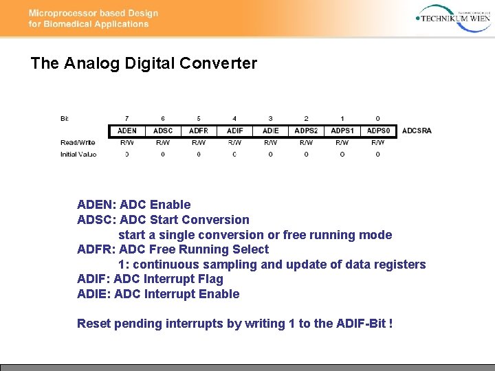 The Analog Digital Converter ADEN: ADC Enable ADSC: ADC Start Conversion start a single