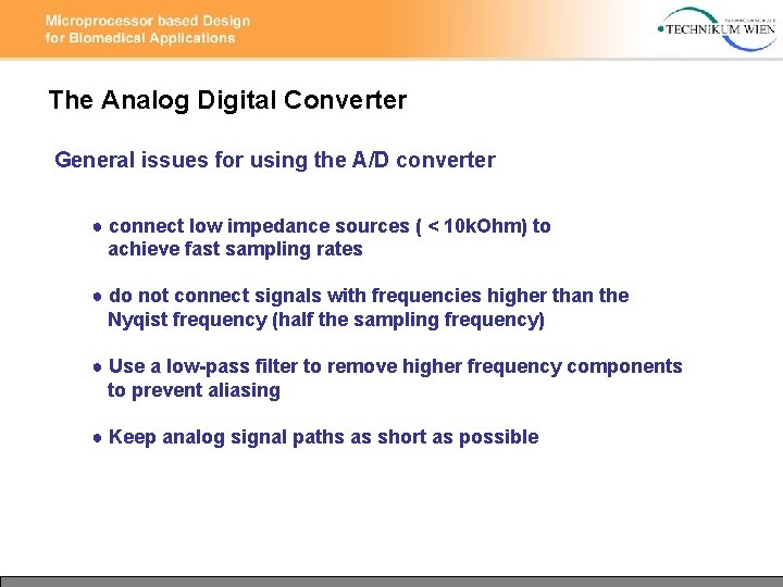 The Analog Digital Converter General issues for using the A/D converter ● connect low The Analog Digital Converter General issues for using the A/D converter ● connect low
