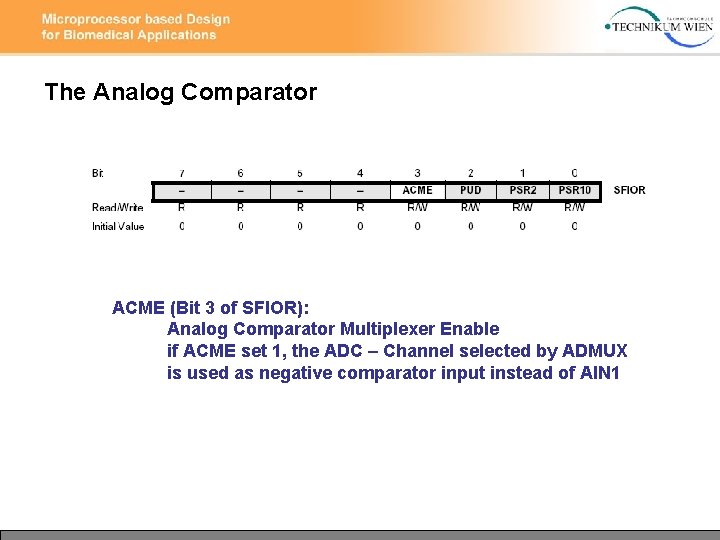 The Analog Comparator ACME (Bit 3 of SFIOR): Analog Comparator Multiplexer Enable if ACME