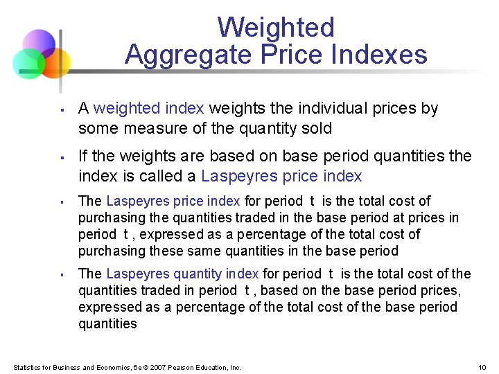Weighted Aggregate Price Indexes § § A weighted index weights the individual prices by