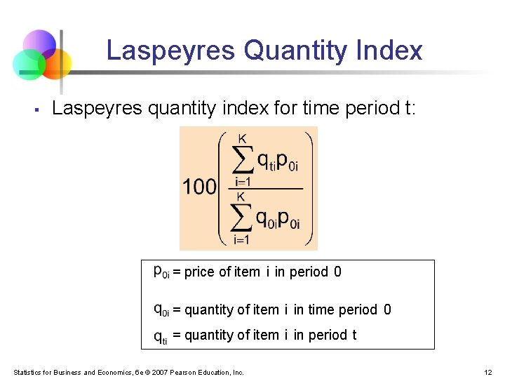 Laspeyres Quantity Index § Laspeyres quantity index for time period t: = price of