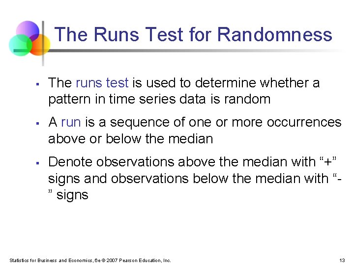 The Runs Test for Randomness § § § The runs test is used to