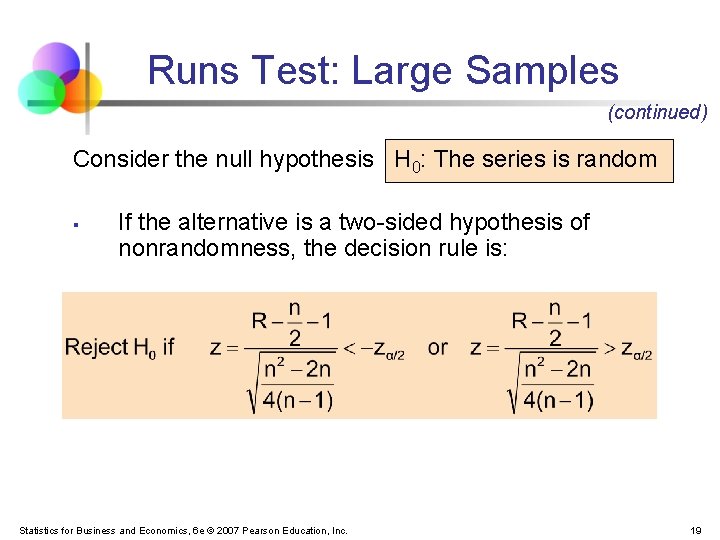 Runs Test: Large Samples (continued) Consider the null hypothesis H 0: The series is